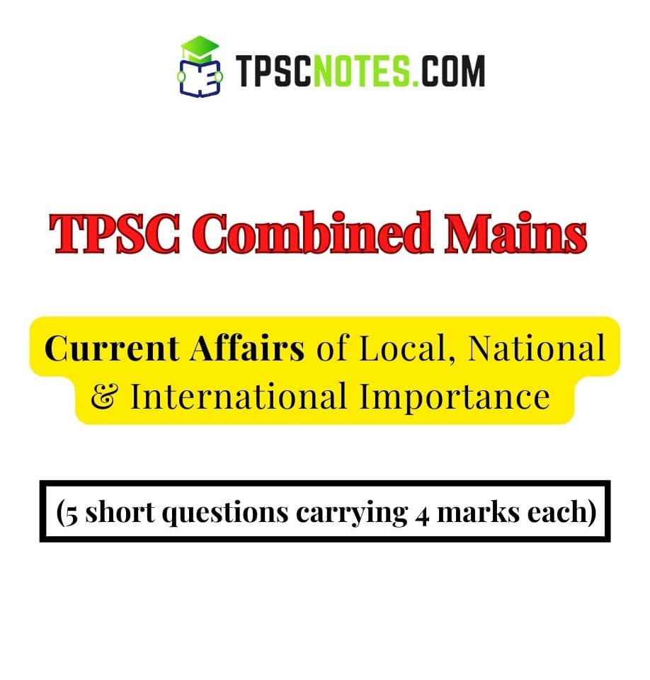 TPSC Combined Mains Current Affairs (5x4 Marks): Local, National & International